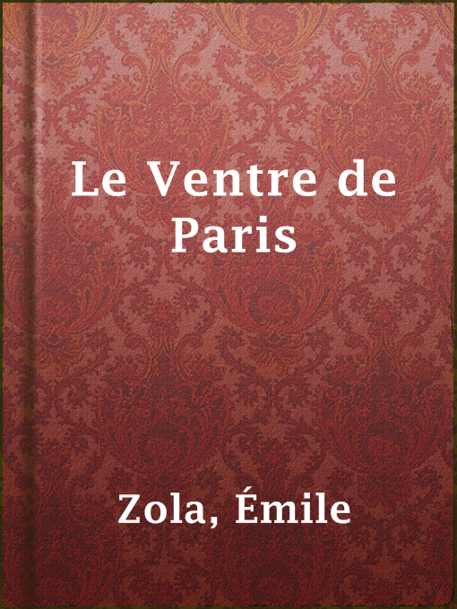 Title details for Le Ventre de Paris by Émile Zola - Available